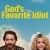 God’s Favorite Idiot 1. Sezon 1. Bölüm Small Poster
